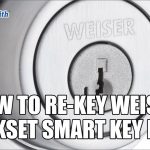 Rekey Weiser Smart Key Lock Burnaby